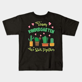 Team Kindergarten Cactus Students School We Stick Together Kids T-Shirt